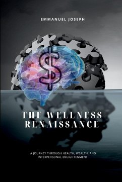 The Wellness Renaissance, A Journey through Health, Wealth, and Interpersonal Enlightenment - Joseph