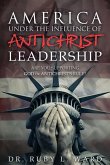 America Under the Influence of Antichrist Leadership America Under the Influence of Antichrist Leadership