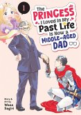 The Princess I Loved in My Past Life Is Now a Middle-Aged Dad Vol. 1 The Princess I Loved in My Past Life Is Now a Middle-Aged Dad Vol. 1