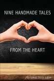 Nine Handmade Tales From the Heart