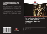 Le traitement préférentiel : Une voie pour la décadence dans les prisons Le traitement préférentiel : Une voie pour la décadence dans les prisons