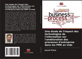Une étude de l'impact des technologies de l'information sur l'amélioration des processus d'entreprise dans les PME en Inde Une étude de l'impact des technologies de l'information sur l'amélioration des processus d'entreprise dans les PME en Inde