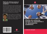 Efeitos do uniforme escolar na autoestima e no desempenho académico Efeitos do uniforme escolar na autoestima e no desempenho académico