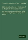 Bibliotheca Classica: or, a Dictionary of all the principal Names and Terms Bibliotheca Classica: or, a Dictionary of all the principal Names and Terms