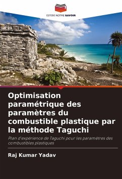 Optimisation paramétrique des paramètres du combustible plastique par la méthode Taguchi - Kumar Yadav, Raj
