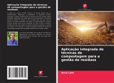 Aplicação integrada de técnicas de compostagem para a gestão de resíduos Aplicação integrada de técnicas de compostagem para a gestão de resíduos