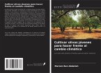 Cultivar olivos jóvenes para hacer frente al cambio climático Cultivar olivos jóvenes para hacer frente al cambio climático