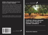 Cultivar olivos jóvenes para hacer frente al cambio climático Cultivar olivos jóvenes para hacer frente al cambio climático