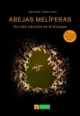Abejas melíferas: Su vida secreta en el bosque Abejas melíferas: Su vida secreta en el bosque