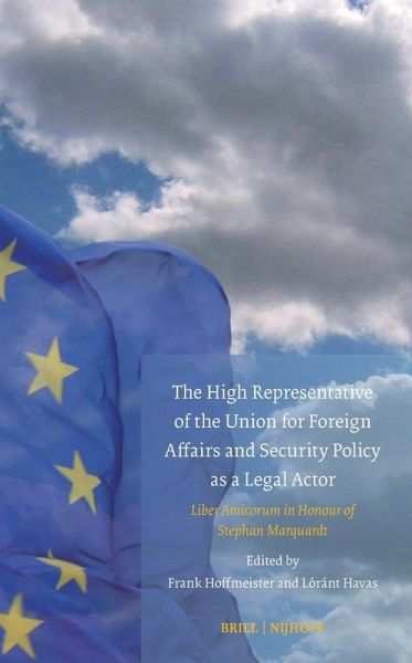 The High Representative of the Union for Foreign Affairs and Security Policy as a Legal Actor The High Representative of the Union for Foreign Affairs and Security Policy as a Legal Actor