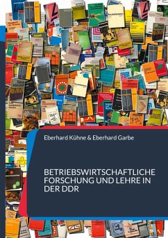 Betriebswirtschaftliche Forschung und Lehre in der DDR Betriebswirtschaftliche Forschung und Lehre in der DDR