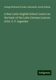 A New Latin-English School-Lexico on the basic of the Latin-German Lexicon of Dr. C. F. Ingerslev A New Latin-English School-Lexico on the basic of the Latin-German Lexicon of Dr. C. F. Ingerslev