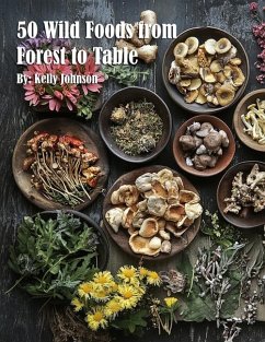 50 Wild Foods from Forest to Table - Johnson, Kelly