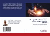 EU Legislative Frameworks of Converged Security Systems EU Legislative Frameworks of Converged Security Systems