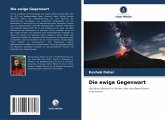 Die ewige Gegenwart Die ewige Gegenwart