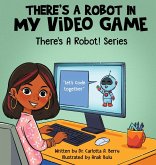 There's a Robot in my Video Game There's a Robot in my Video Game