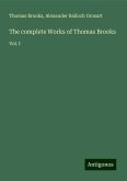 The complete Works of Thomas Brooks The complete Works of Thomas Brooks
