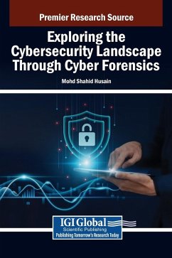 Exploring the Cybersecurity Landscape Through Cyber Forensics - Husain, Mohd Shahid