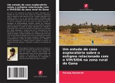 Um estudo de caso exploratório sobre o estigma relacionado com o VIH/SIDA na zona rural do Gana Um estudo de caso exploratório sobre o estigma relacionado com o VIH/SIDA na zona rural do Gana