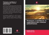 Promover a resiliência: A experiência das crianças palestinianas Promover a resiliência: A experiência das crianças palestinianas