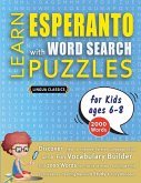 LEARN ESPERANTO WITH WORD SEARCH PUZZLES FOR KIDS 6 - 8 - Discover How to Improve Foreign Language Skills with a Fun Vocabulary Builder. Find 2000 Words to Practice at Home - 100 Large Print Puzzle Games - Teaching Material, Study Activity Workbook