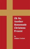 Oh No, Another Homemade Christmas Present Oh No, Another Homemade Christmas Present