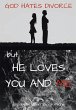 God Hates Divorce but... He Loves You... - Bild 1