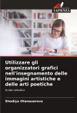 Utilizzare gli organizzatori grafici nell'insegnamento delle immagini artistiche e delle arti poetiche Utilizzare gli organizzatori grafici nell'insegnamento delle immagini artistiche e delle arti poetiche