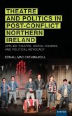 Theatre and Politics in Post-Conflict Northern Ireland