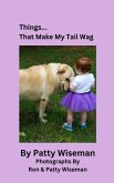 Things... That Make My Tail Wag Things... That Make My Tail Wag