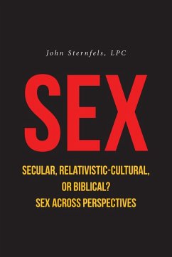 SEX Secular, Relativistic-Cultural, or Biblical? SEX Secular, Relativistic-Cultural, or Biblical?