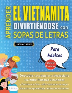 Cover APRENDER EL VIETNAMITA DIVIRTIÉNDOSE CON SOPAS DE LETRAS - PARA ADULTOS - Descubre Cómo Mejorar tu Vocabulario con 2000 Palabras Escondidas y Practica en Casa - 100 Cuadrículas de Juego - Material de Aprendizaje y Folleto de Actividades