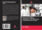 Educação Médica Contínua e Eficiência do Profissional de Saúde Educação Médica Contínua e Eficiência do Profissional de Saúde