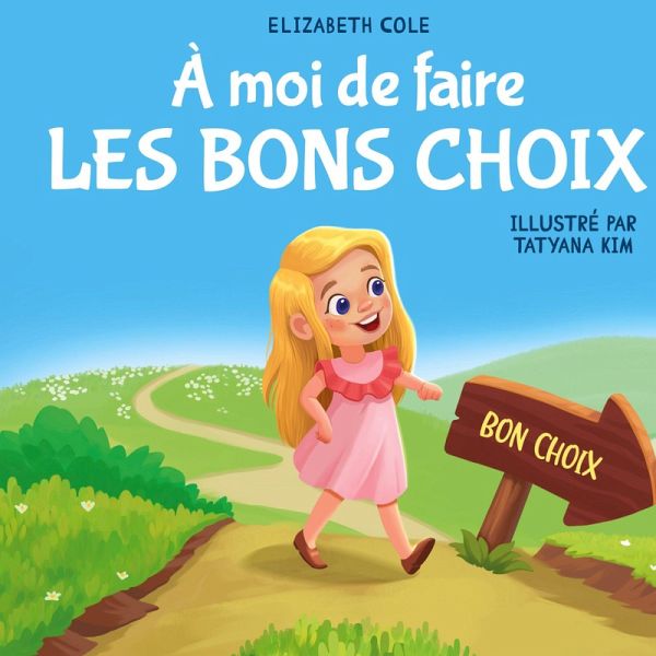À moi de faire Les Bons Choix À moi de faire Les Bons Choix