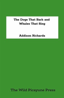The Dogs That Bark and The Whales That Sing - Richards, Addison