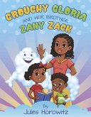 Grouchy Gloria and Her Brother Zany Zack Grouchy Gloria and Her Brother Zany Zack
