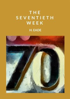 The Seventieth Week - Eade, H.