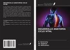DESARROLLO ANATOMÍA CICLO VITAL DESARROLLO ANATOMÍA CICLO VITAL