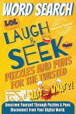 Laugh & Seek Word Search Puzzles and Puns for the Twisted Laugh & Seek Word Search Puzzles and Puns for the Twisted
