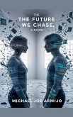 The Future We Chase, a novel The Future We Chase, a novel
