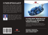 LA MALADIE MENTALE ET L'ACCÈS À LA MÉDECINE TRADITIONNELLE LA MALADIE MENTALE ET L'ACCÈS À LA MÉDECINE TRADITIONNELLE