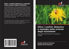 Oltre i confini: Botanica e zoologia nella scienza degli ecosistemi - Acharya, Sanjay Kumar;Sharma, Kamal Kant