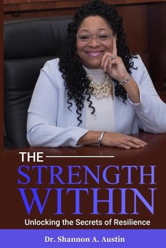 The Strength Within Unlocking the Secrets of Resilience - Austin, Shannon