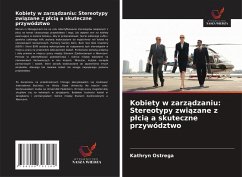 Kobiety w zarz¿dzaniu: Stereotypy zwi¿zane z p¿ci¿ a skuteczne przywództwo - Ostrega, Kathryn