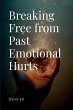 Breaking Free from Past Emotional Hurts - Bild 1