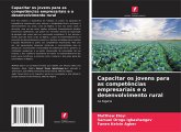 Capacitar os jovens para as competências empresariais e o desenvolvimento rural Capacitar os jovens para as competências empresariais e o desenvolvimento rural