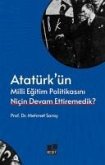Atatürkün Milli Egitim Politikasini Nicin Devam Ettiremedik Atatürkün Milli Egitim Politikasini Nicin Devam Ettiremedik