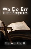 We Do Err in the Scriptures We Do Err in the Scriptures