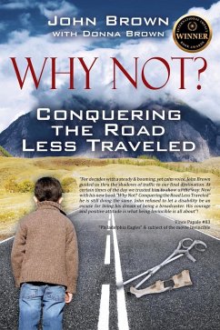 Why Not? Conquering The Road Less Traveled - Brown, John