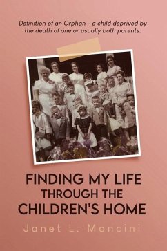 Finding My Life Through The Children's Home - Mancini, Janet Finding My Life Through The Children's Home - Mancini, Janet